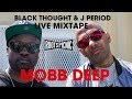 Black Thought J Period Live Mixtape MOBB DEEP Shook Ones Pt II