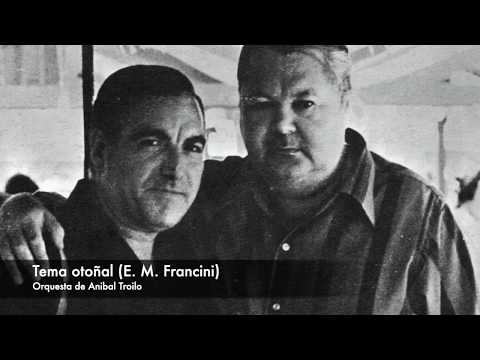 Tango: Tema otoñal (1967) Orquesta de Aníbal Troilo, violín invitado: Enrique M. Francini