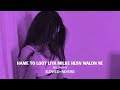 Hame To Loot Liya Husn Walon Na Slowed And Reverb ️