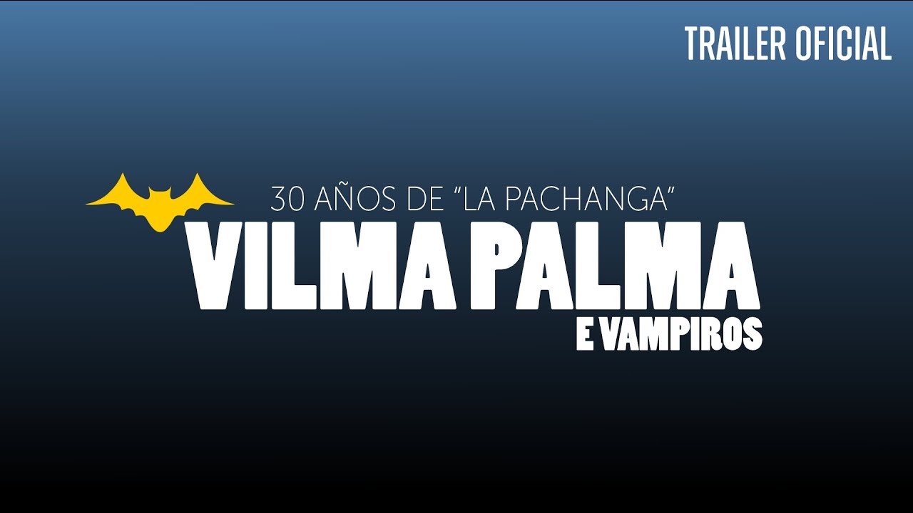 30 años de "LA PACHANGA" Vilma Palma e Vampiros - Trailer Documental