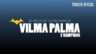 30 años de "LA PACHANGA" Vilma Palma e Vampiros -  Trailer Documental