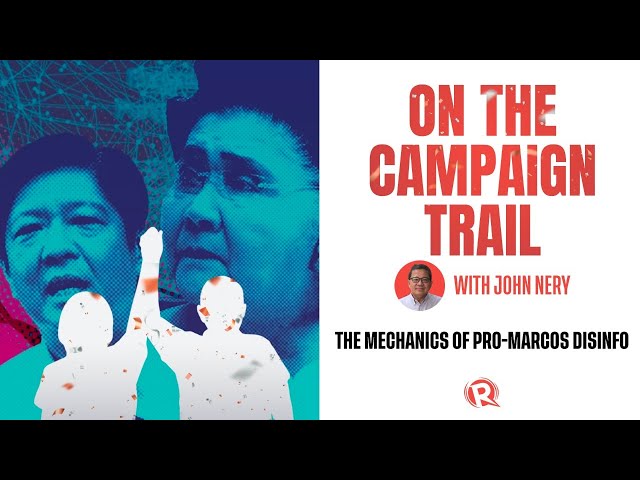 [WATCH] On The Campaign Trail with John Nery: The mechanics of pro-Marcos disinfo