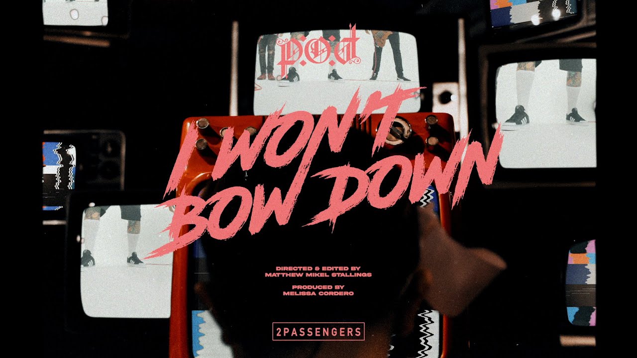 P.O.D. — I Won’t Bow Down
