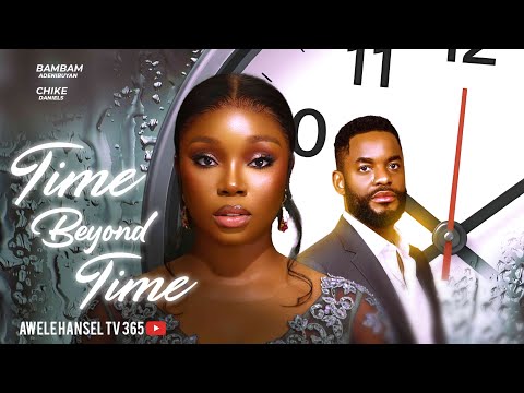 TIME BEYOND TIME / BAMBAM / CHIKE DANIELS / NEW 2026 NOLLYWOOD.