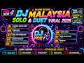 DJ Malaysia Solo & Duet Viral 2026 🔥 Lagu Malaysia Nostalgia Full Bass Paling Dicari | DJ Noey Remix