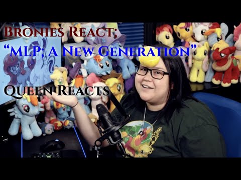 [Queen Reacts] Bronies React; MLP; A New Generation Gen 5