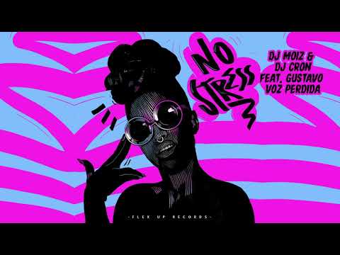 DJ Moiz & DJ Cron Feat. Gustavo Voz Perdida - No Stress (Original Mix)