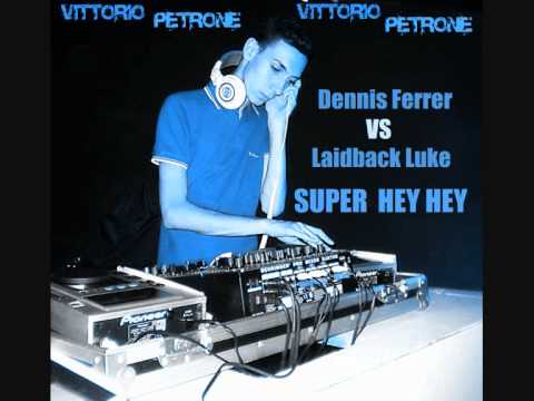 [VP] Dennis Ferrer Vs  Laidback Luke - Super Hey Hey (Tristan Garner Bootleg)