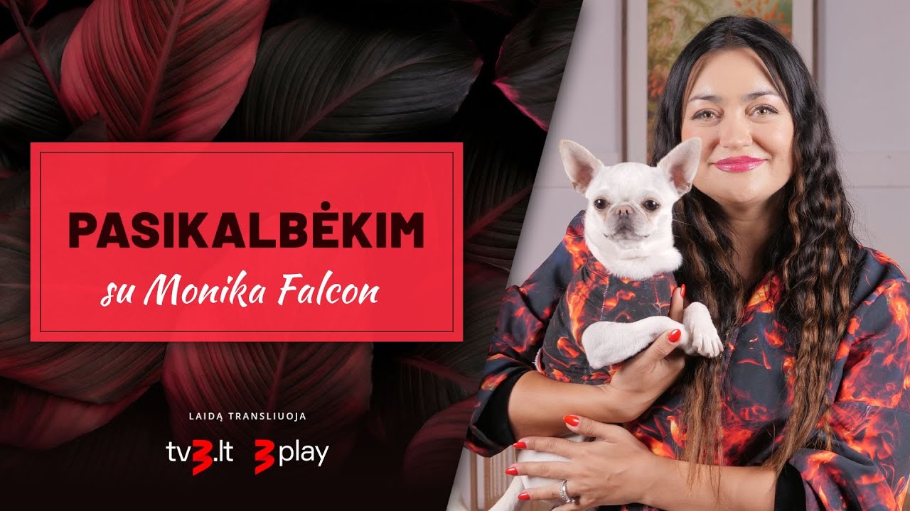 Monika Falcon: visai Lietuvai nesu to sakiusi | PASIKALBĖKIM