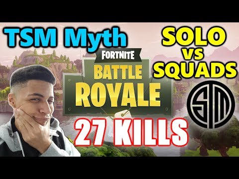 Fortnite - TSM Myth - 27 KILLS - SOLO VS SQUADS! - BUILDING MASTER!