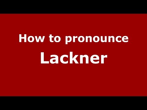 How to pronounce Lackner