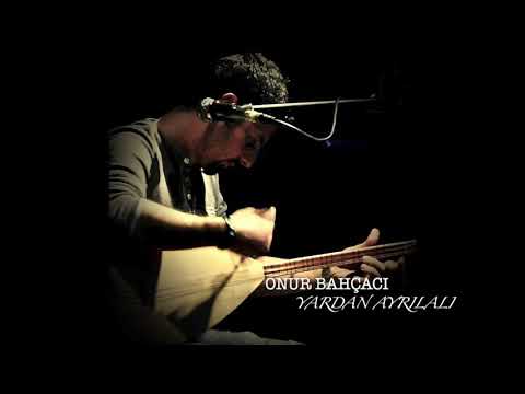Onur Bahçacı - Yardan Ayrılalı