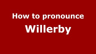 How to pronounce Willerby