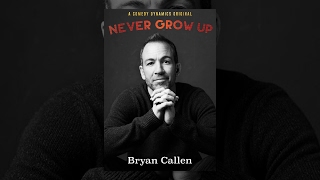 Bryan Callen: Never Grow Up
