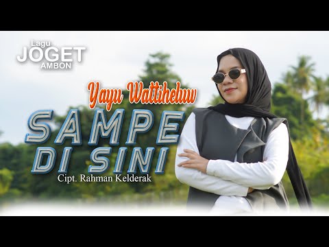 Yayu Wattiheluw - Sampe Di Sini  || Lagu Joget Ambon Terbaru (Official Music Video) 2026