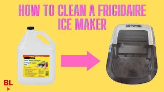How to clean your Frigidaire ice maker.
