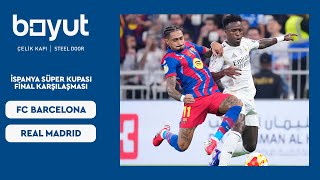 FC Barcelona - Real Madrid - İspanya Süper Kupası Finali