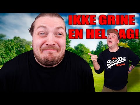 JEG MÅ IKKE GRINE EN HEL DAG!