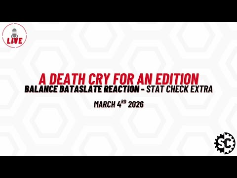 A Death Cry for an Edition - Balance Dataslate Reaction March 2026 - Stat Check Extra