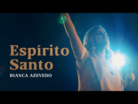 Bianca Azevedo - Espírito Santo (Ao Vivo)