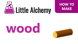 How to make Wood in Little Alchemy