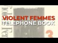 Violent Femmes - Telephone Book (Official Audio)