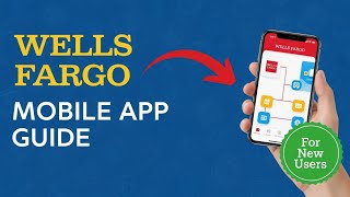 Wells Fargo Mobile App: Full Setup and Features Guide for New Users