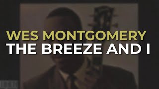Wes Montgomery - The Breeze And I (Official Audio)