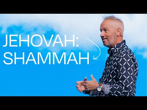 Jehovah - Jehovah: Shammah - Pastor Rob Ketterling