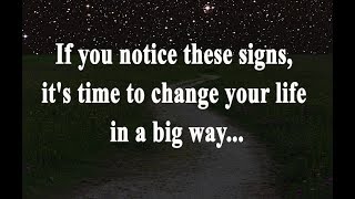 If you notice these signs, it's time to change your life in a big way