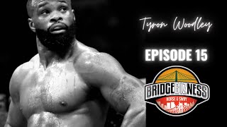 Episode 15 - Tyron Woodley | BRIDGEBIZNESS