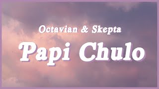 Octavian & Skepta - Papi Chulo (Lyrics) l met this pretty ting, nice to meet you, mucho gusto