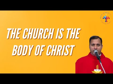 The Church is the Body of Christ - Fr Joseph Edattu VC