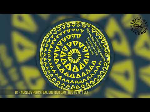 Nucleus Roots feat. Brother Dan - Dub To My Feet