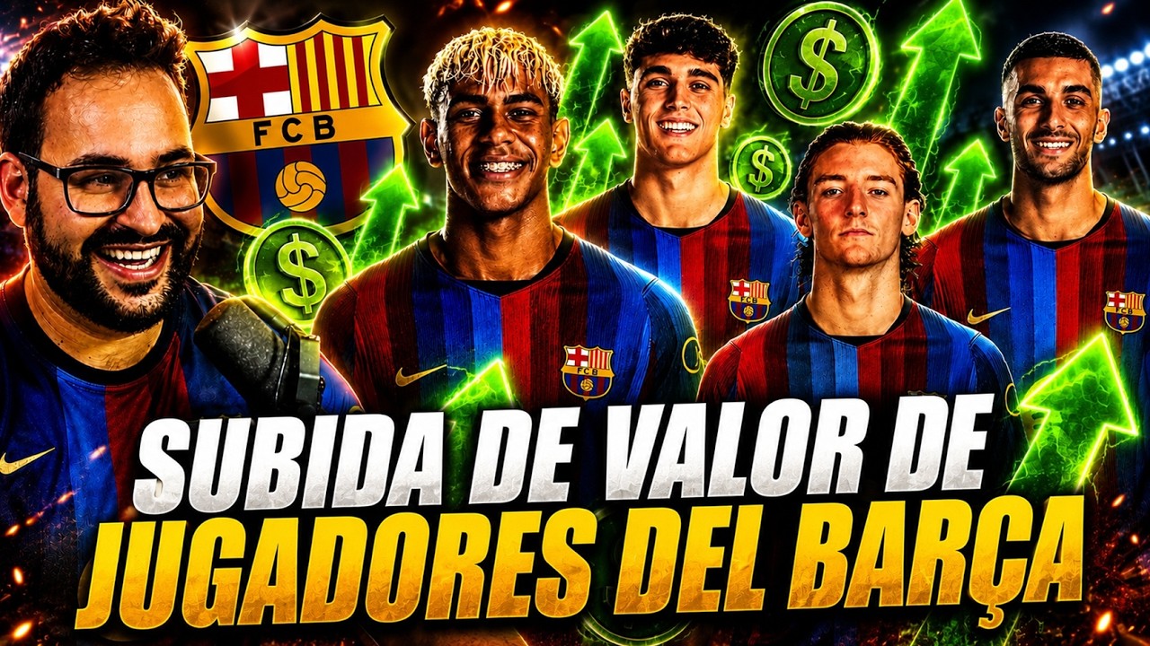 💰SUBE el VALOR de los JUGADORES del BARÇA ¡LAMINE 220 MILLONES! FERRAN, GORDON, CUBARSÍ...