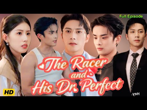 The Racer And His Dr Perfect Full Movie | His Dr Perfect Chinese Drama |Full Story Review  Explained