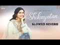 Shikayatan Slowed Reverb Nimrat Khaira S Desi Crew Latest Punjabi Songs