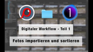 Digitaler Workflow  -  Teil 1: Import und Sortieren von Fotos