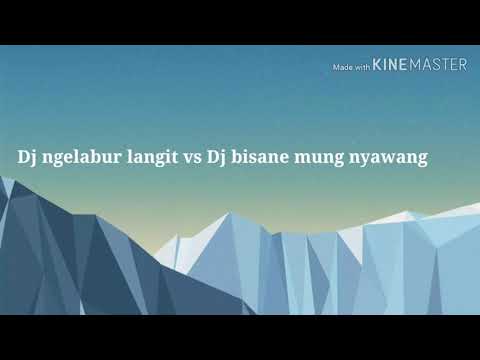Dj ngelabur langit vs dj bisane mung nyawang
