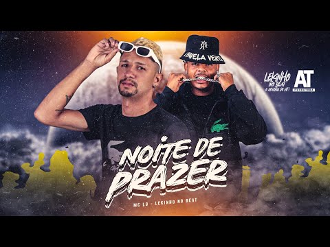 NOITE DE PRAZER - MC L9, LEKINHO NO BEAT - BREGÃ FUNK 2023