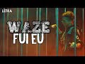 WAZE - Fui Eu (Letra) WAZE - Fui Eu (Letra)