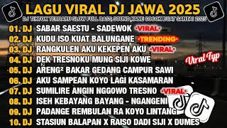 Download lagu DJ JAWA FULL ALBUM 2025 | DJ SABAR - SADEWOK🎵DJ KUDU ISO KUAT BALUNGANE VIRAL TIKTOK mp3 Download lagu DJ JAWA FULL ALBUM 2025 | DJ SABAR - SADEWOK🎵DJ KUDU ISO KUAT BALUNGANE VIRAL TIKTOK mp3