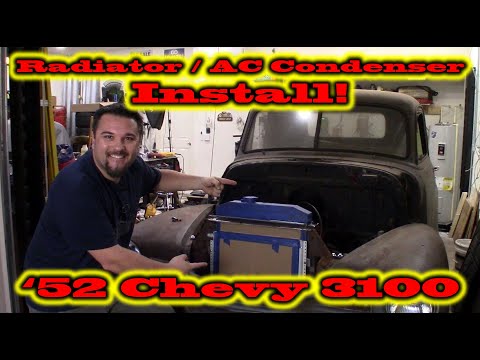 PART 38 - 1952 Chevy 3100 - RADIATOR / AC CONDENSER INSTALL!!!