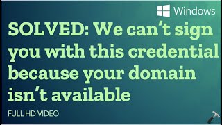 Solved: We can’t sign you with this credential because your domain isn’t available