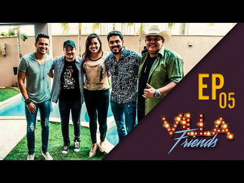Villa Friends - Humberto e Ronaldo, Israel e Rodolfo e Rafaela Miranda (Episódio 05)