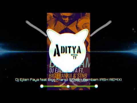 Dj Ejilen Faya feat. Bigg Frankii, STNB - Bambam (ASH REMIX)