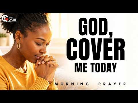 Pray This Powerful Prayer of Covering Today | Morning Prayer