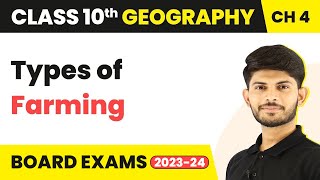 Types of Farming - Agriculture | Class 10 Geography 2023-24