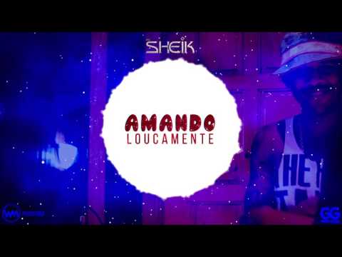 Mc Sheik - Amando Loucamente (Áudio Oficial)