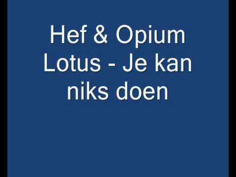 Hef & Opium Lotus - Je kan niks doen.wmv